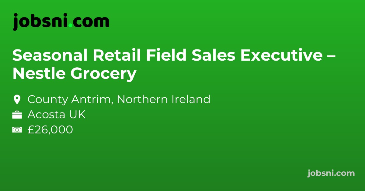 Seasonal Retail Field Sales Executive – Nestle Grocery