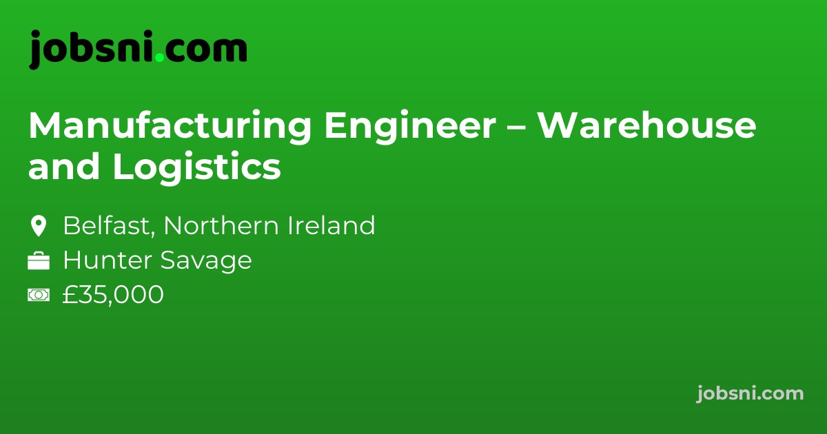 Manufacturing Engineer – Warehouse and Logistics