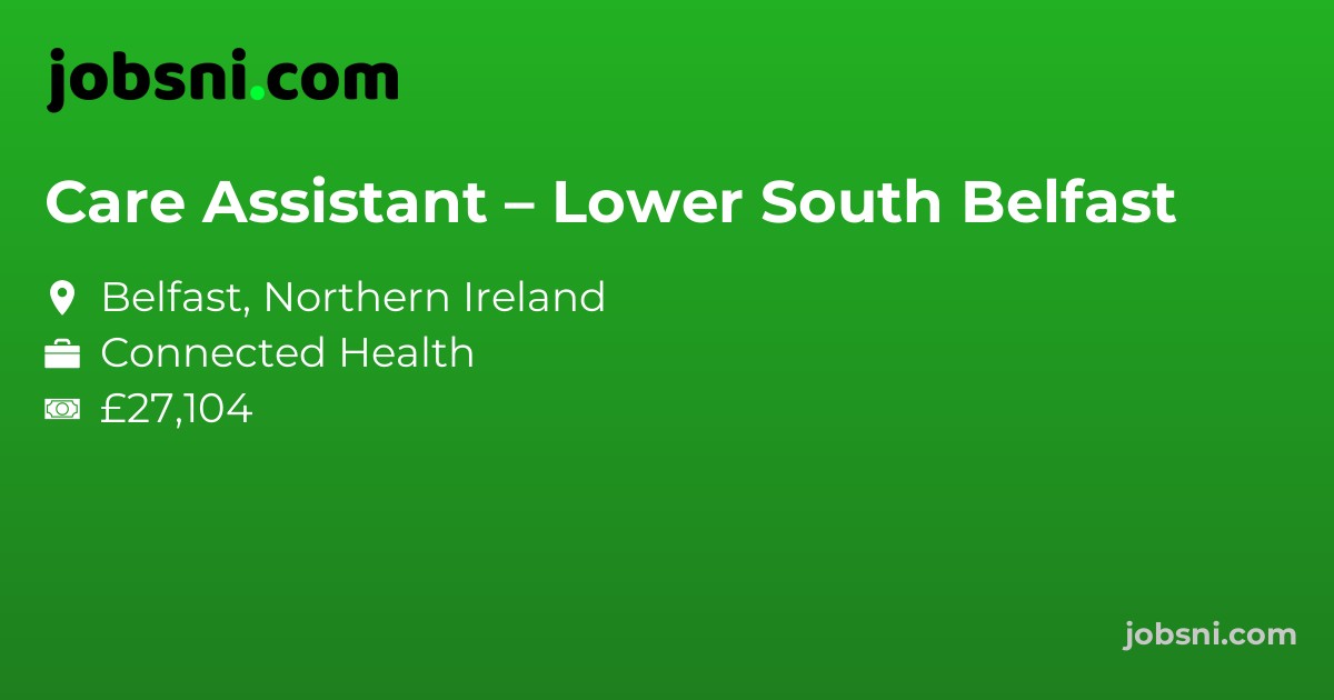 Care Assistant – Lower South Belfast