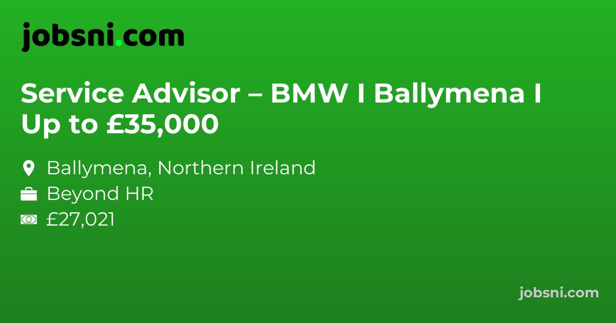 Service Advisor – BMW I Ballymena I Up to £35,000