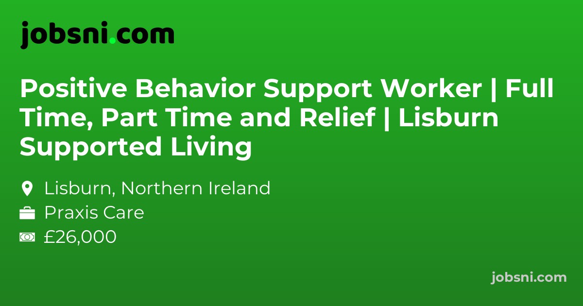 Positive Behavior Support Worker | Full Time, Part Time and Relief | Lisburn Supported Living