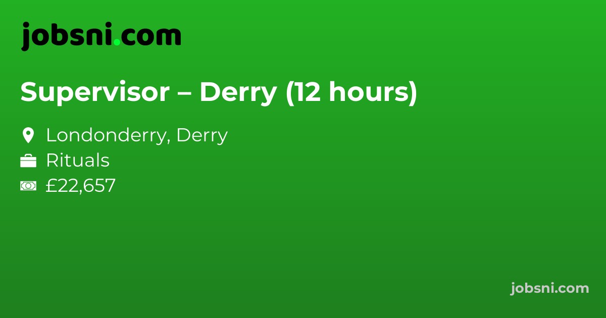 Supervisor – Derry (12 hours)