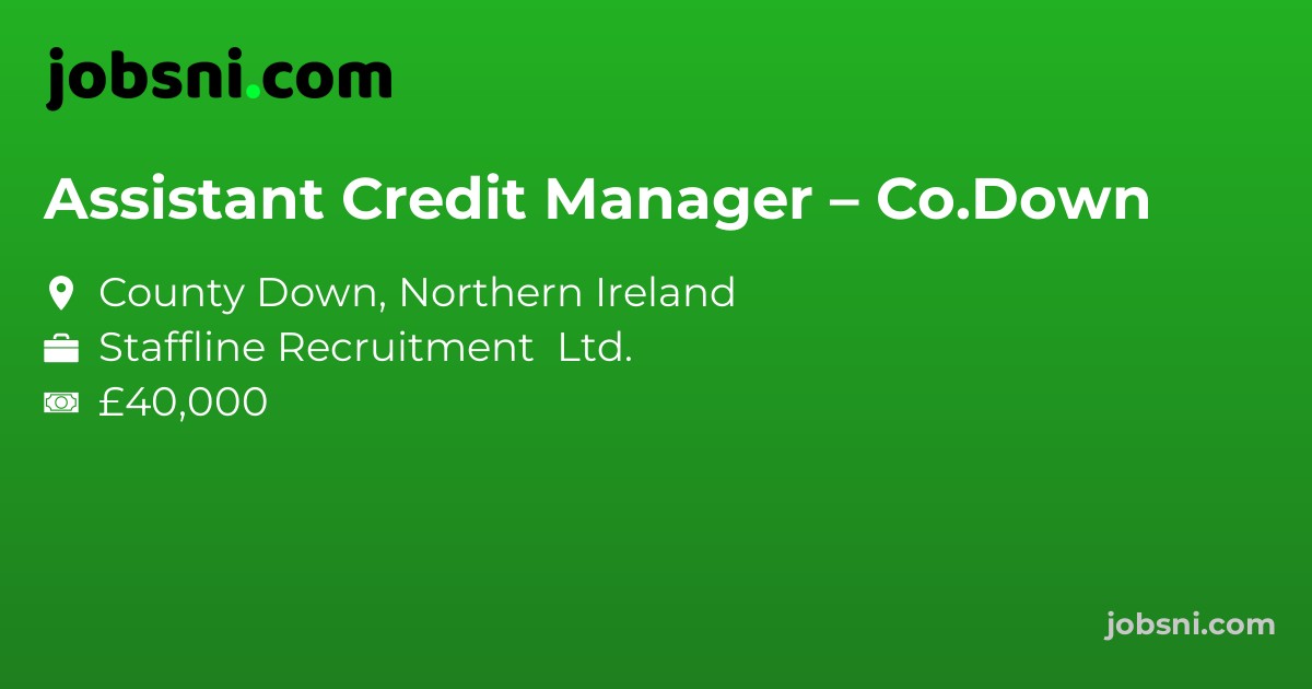 Assistant Credit Manager – Co.Down