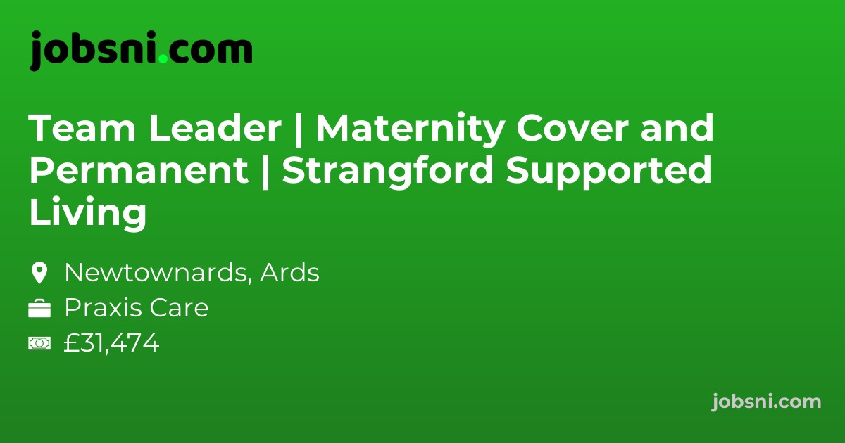 Team Leader | Maternity Cover and Permanent | Strangford Supported Living