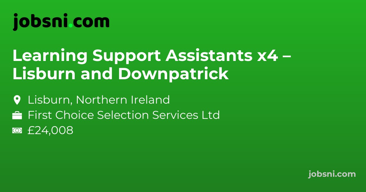 Learning Support Assistants x4 – Lisburn and Downpatrick