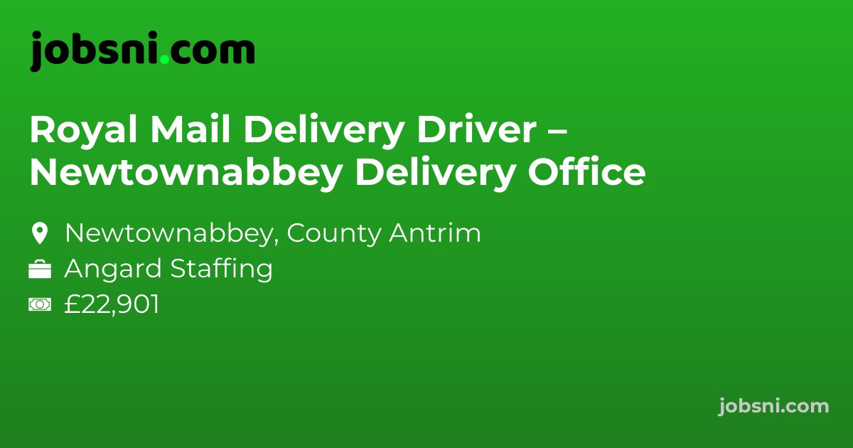 Royal Mail Delivery Driver – Newtownabbey Delivery Office