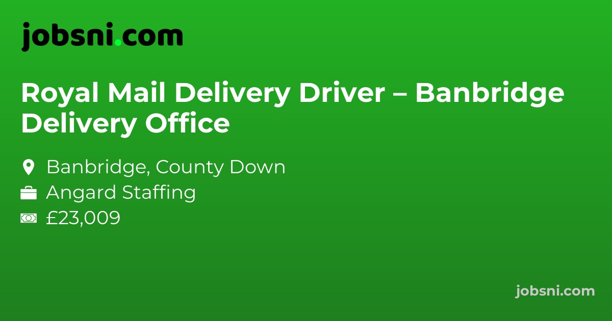 Royal Mail Delivery Driver – Banbridge Delivery Office