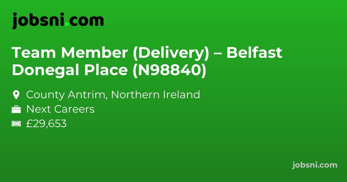 Team Member (Delivery) – Belfast Donegal Place (N98840)
