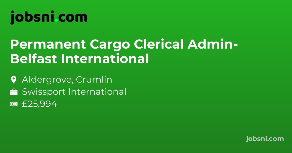 Permanent Cargo Clerical Admin- Belfast International
