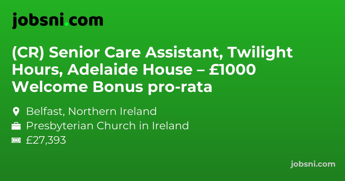 (CR) Senior Care Assistant, Twilight Hours, Adelaide House – £1000 Welcome Bonus pro-rata