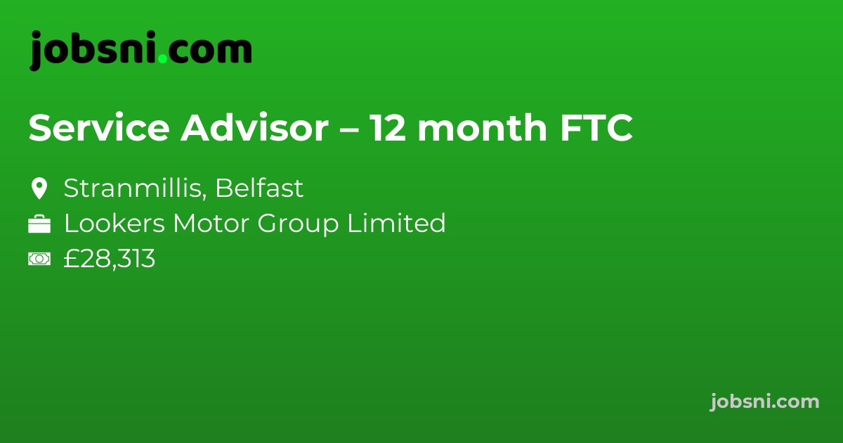 Service Advisor – 12 month FTC
