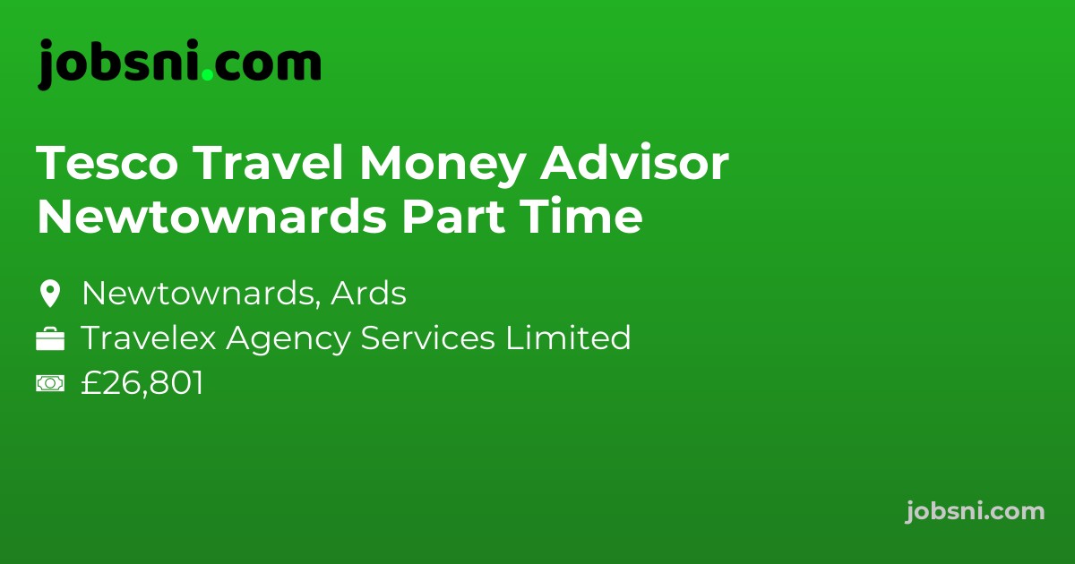 Tesco Travel Money Advisor Newtownards Part Time