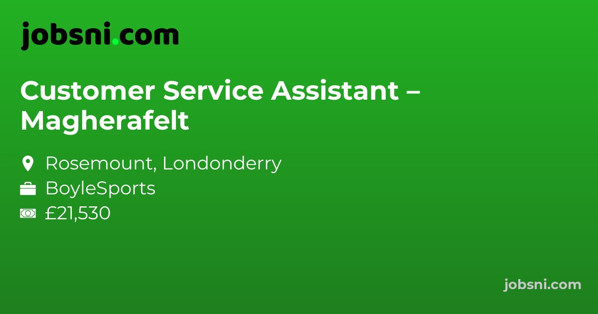Customer Service Assistant – Magherafelt