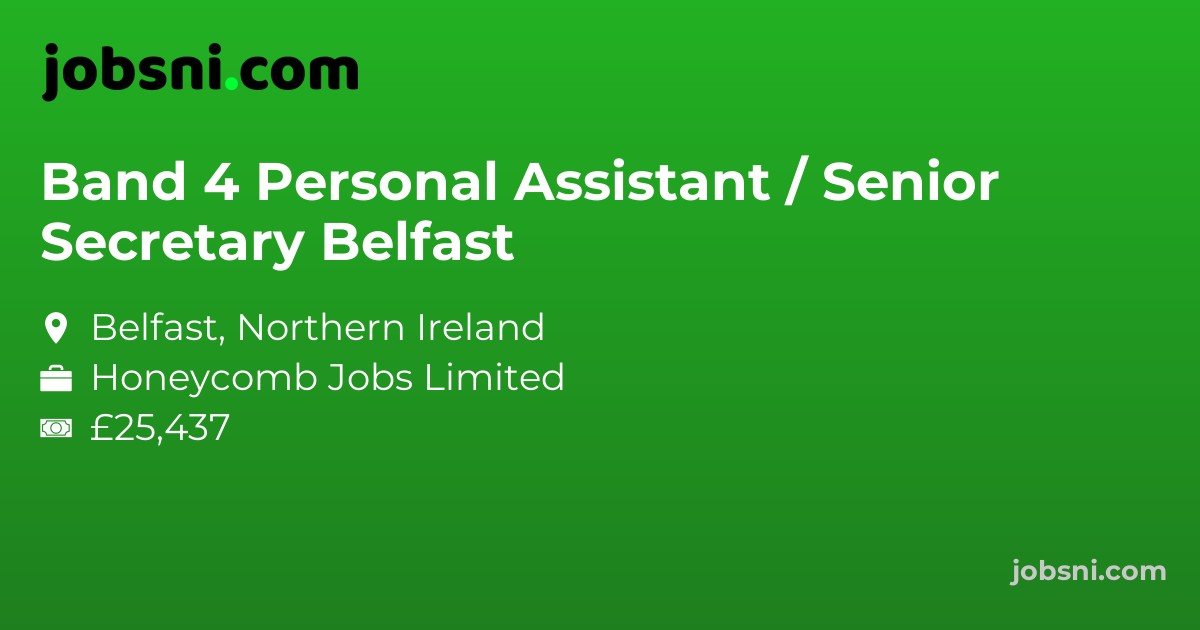 Band 4 Personal Assistant / Senior Secretary Belfast