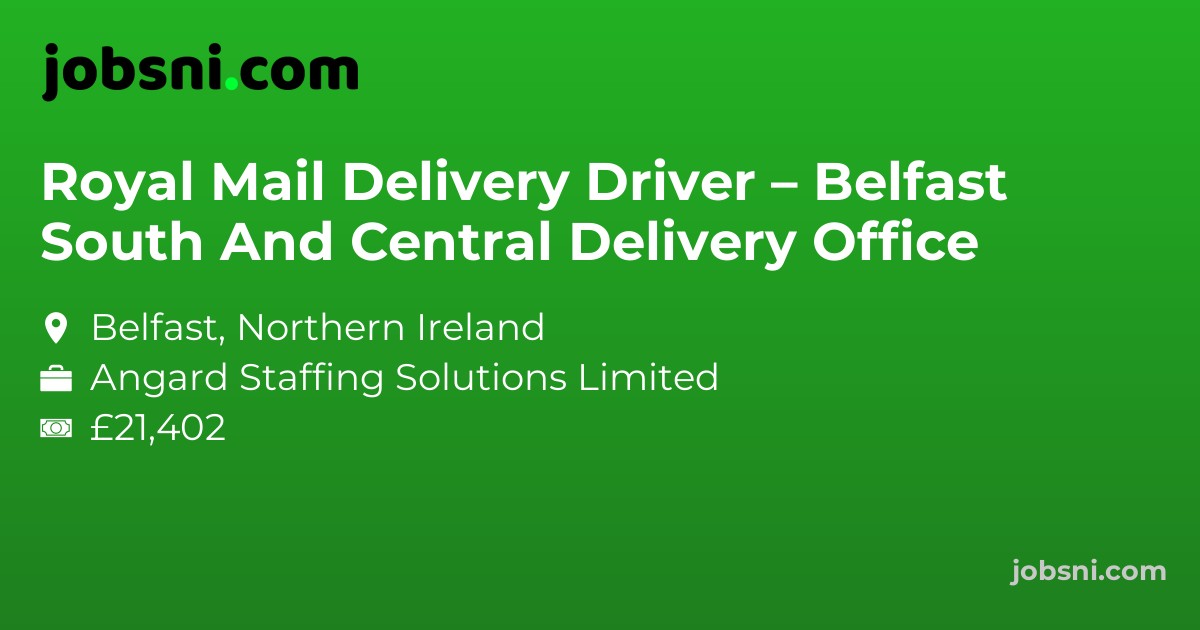 Royal Mail Delivery Driver – Belfast South And Central Delivery Office