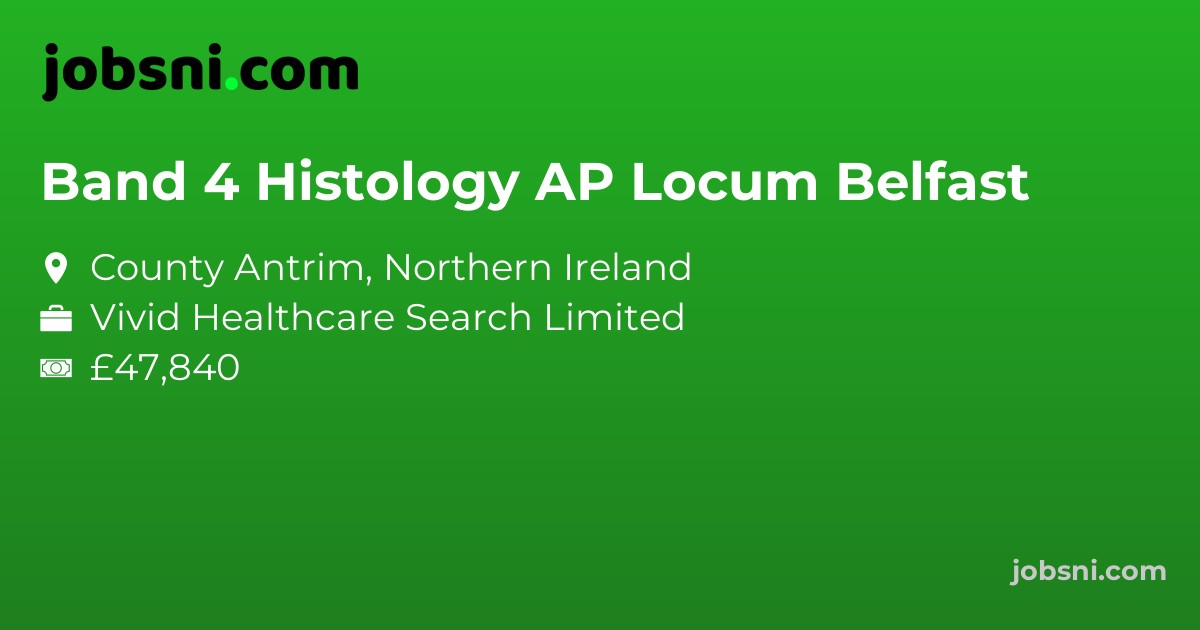 Band 4 Histology AP Locum Belfast