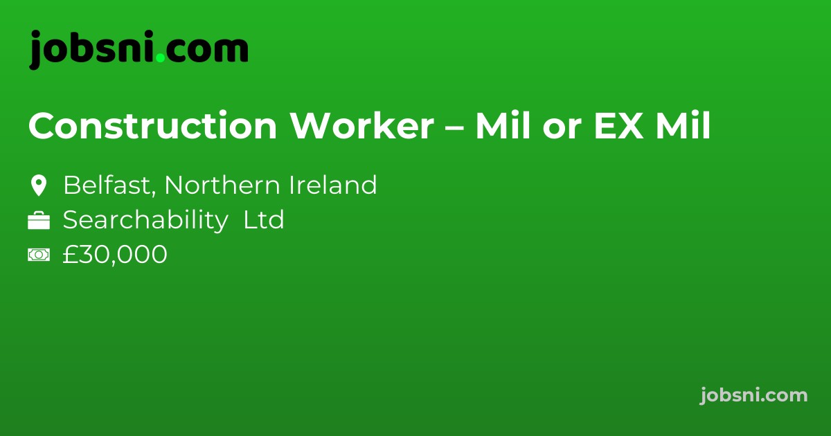 Construction Worker – Mil or EX Mil