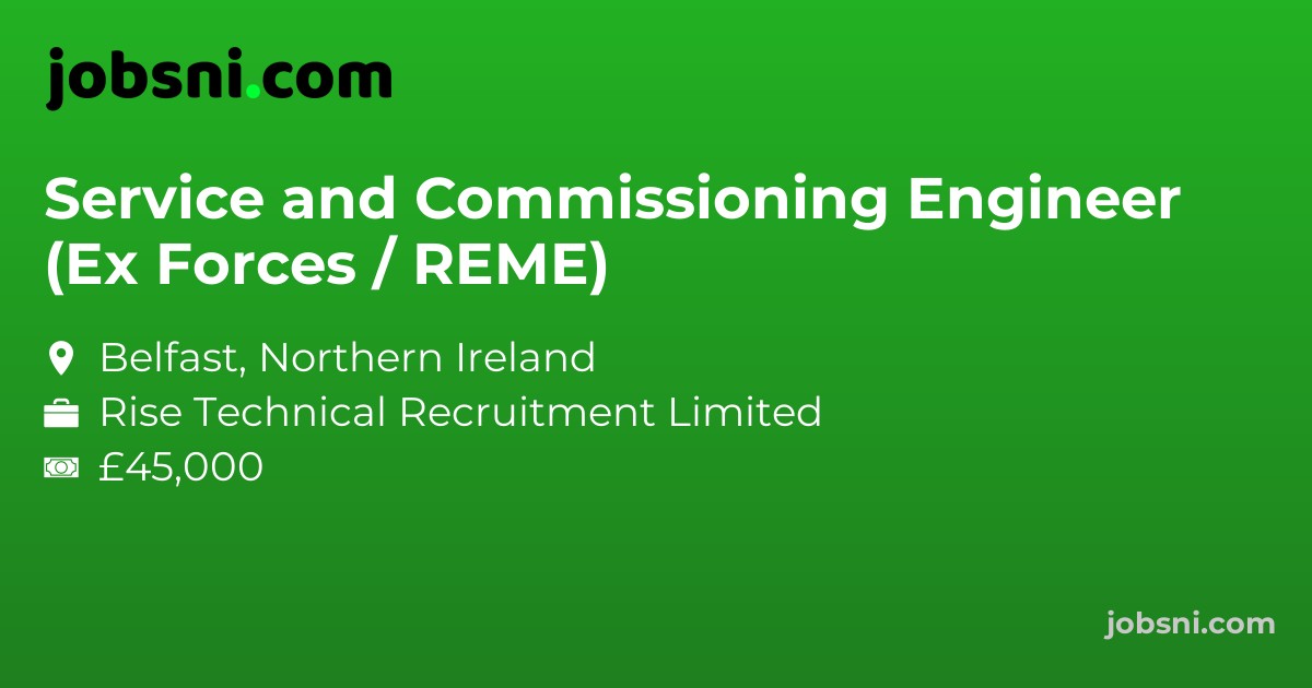 Service and Commissioning Engineer (Ex Forces / REME)