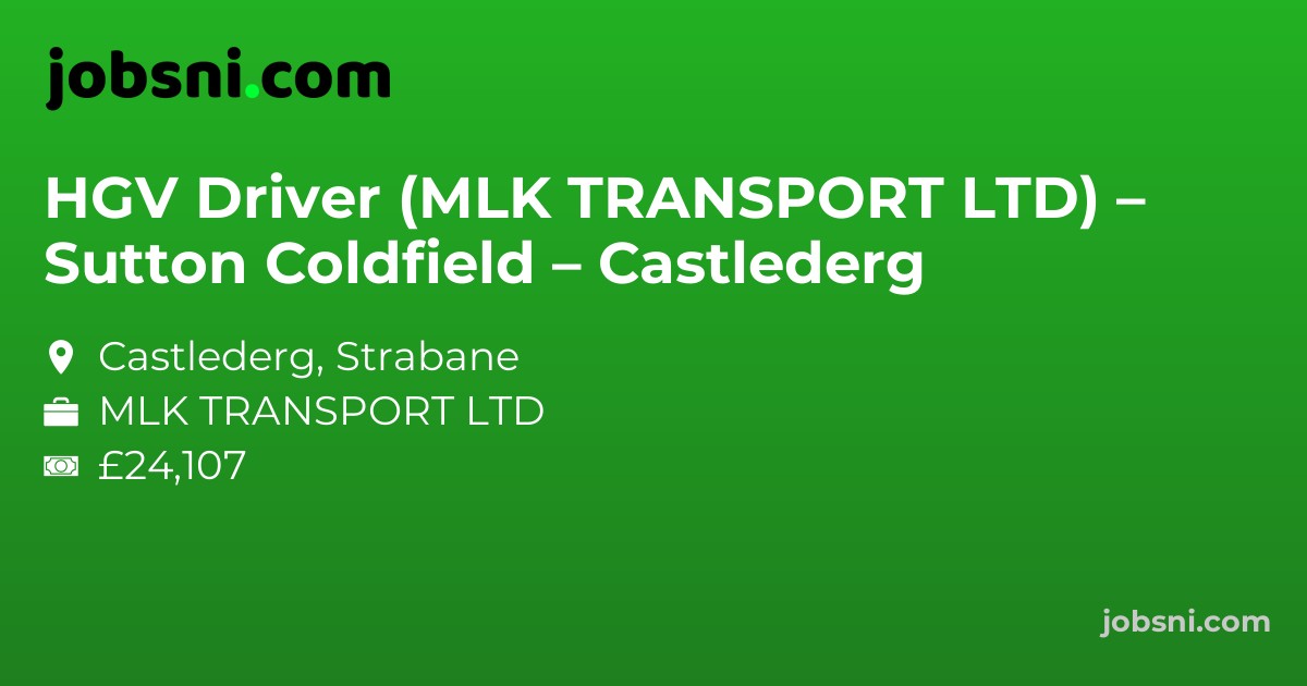 HGV Driver (MLK TRANSPORT LTD) – Sutton Coldfield – Castlederg