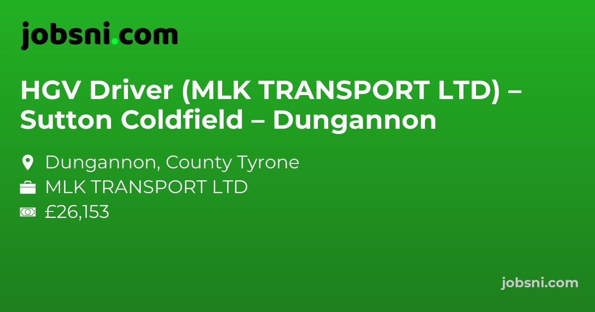 HGV Driver (MLK TRANSPORT LTD) – Sutton Coldfield – Dungannon