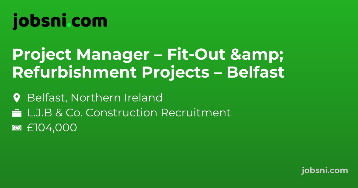 Project Manager – Fit-Out & Refurbishment Projects – Belfast