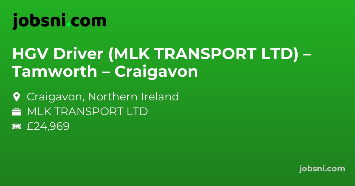 HGV Driver (MLK TRANSPORT LTD) – Tamworth – Craigavon