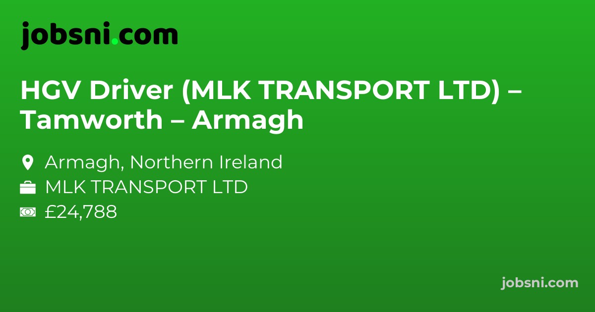 HGV Driver (MLK TRANSPORT LTD) – Tamworth – Armagh