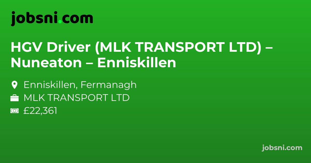 HGV Driver (MLK TRANSPORT LTD) – Nuneaton – Enniskillen