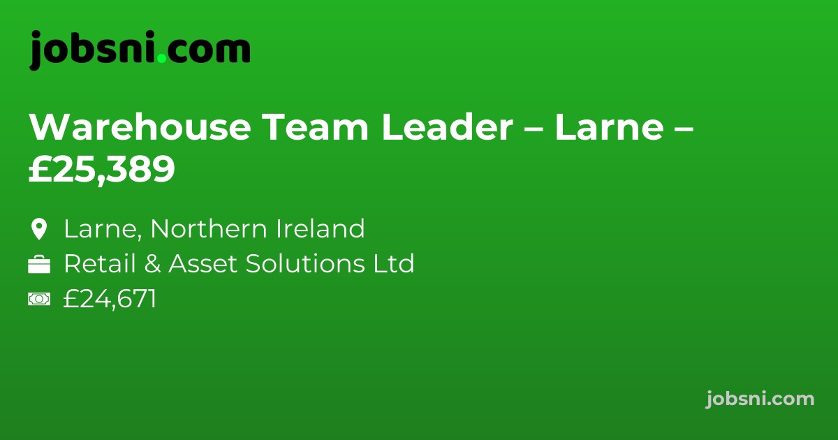 Warehouse Team Leader – Larne – £25,389