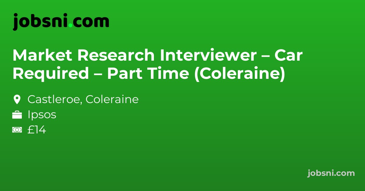 Market Research Interviewer – Car Required – Part Time (Coleraine)