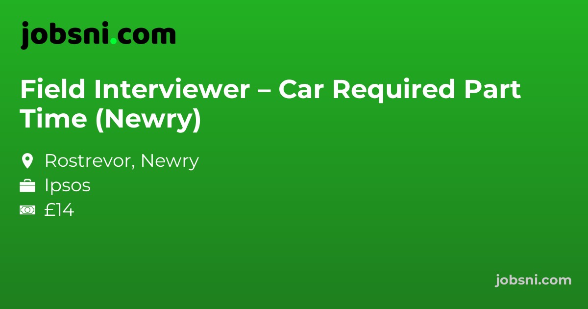 Field Interviewer – Car Required Part Time (Newry)
