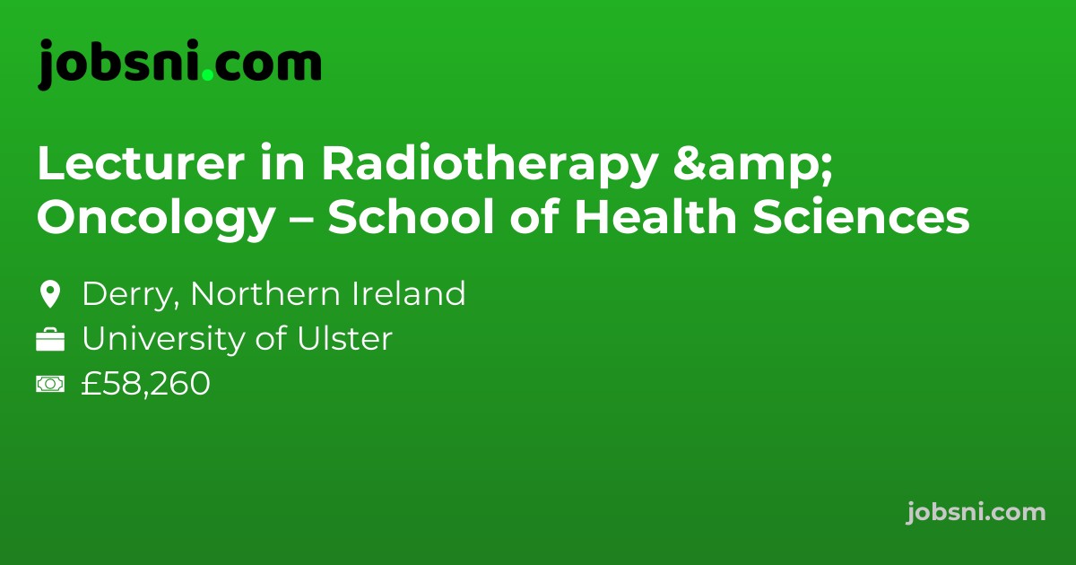 Lecturer in Radiotherapy & Oncology – School of Health Sciences