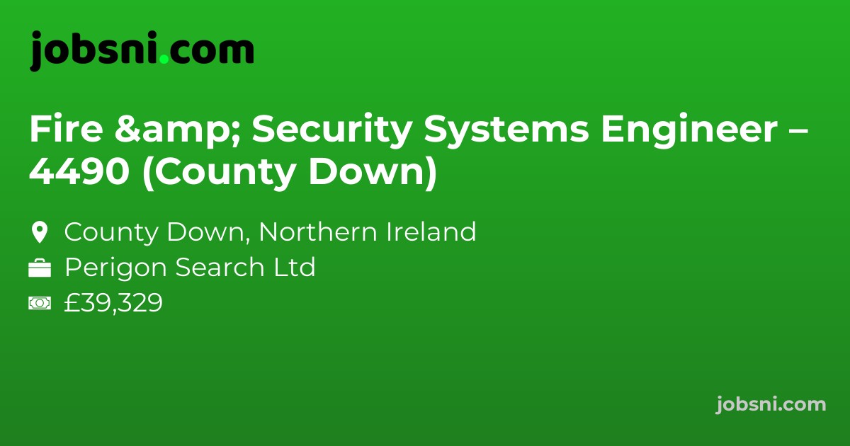 Fire & Security Systems Engineer – 4490 (County Down)