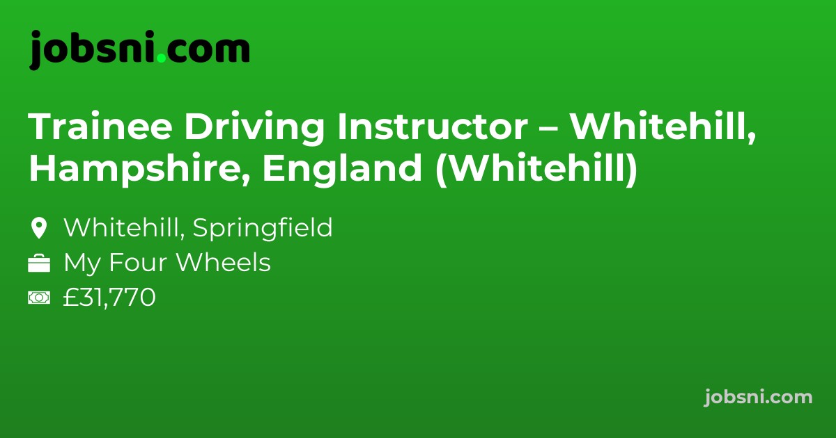 Trainee Driving Instructor – Whitehill, Hampshire, England (Whitehill)
