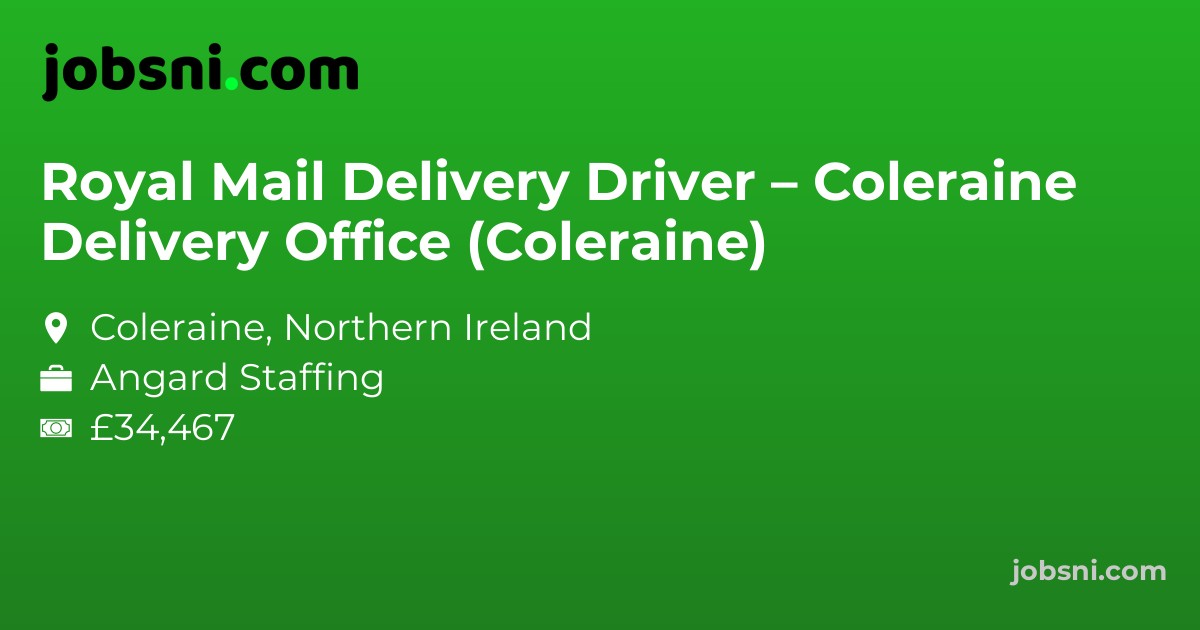 Royal Mail Delivery Driver – Coleraine Delivery Office (Coleraine)
