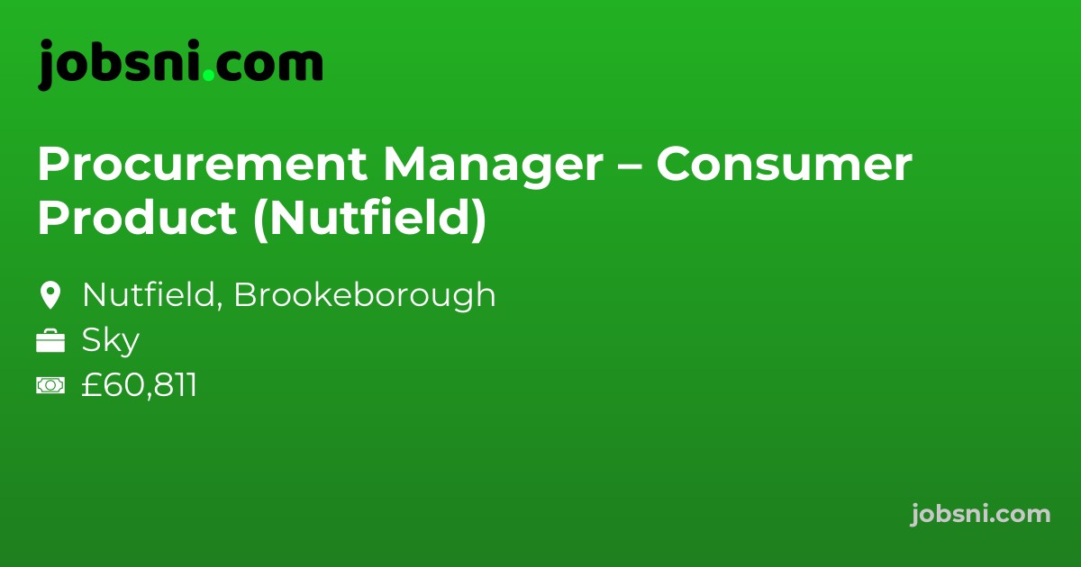 Procurement Manager – Consumer Product (Nutfield)