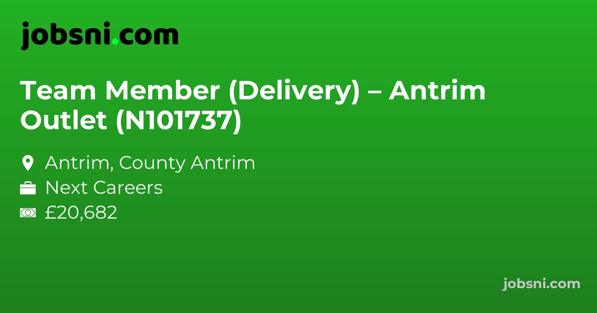Team Member (Delivery) – Antrim Outlet (N101737)