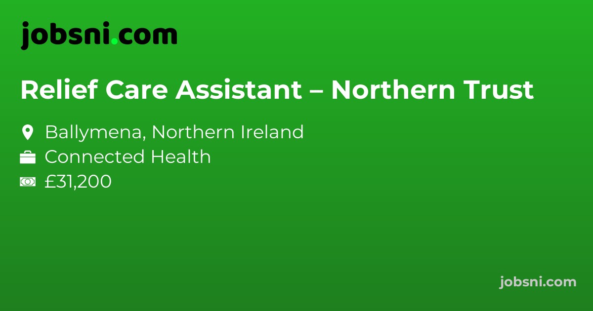 Relief Care Assistant – Northern Trust
