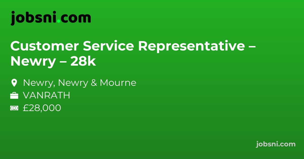 Customer Service Representative – Newry – 28k