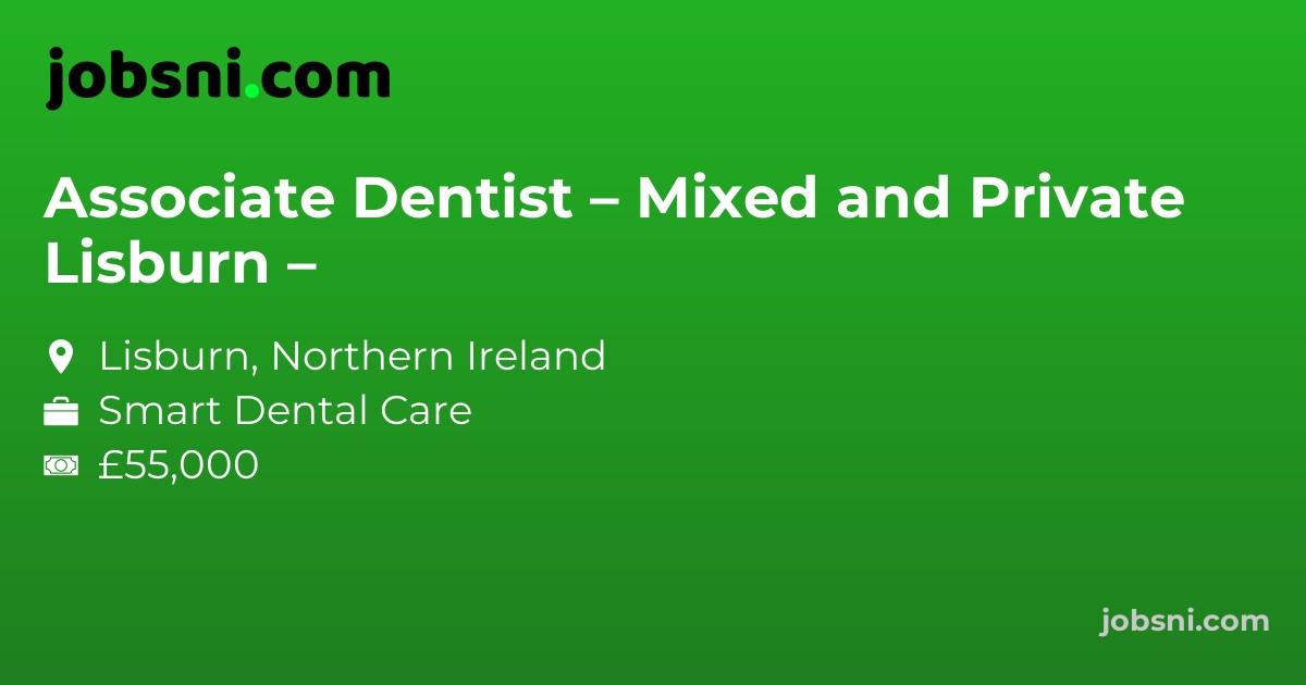 Associate Dentist – Mixed and Private Lisburn –