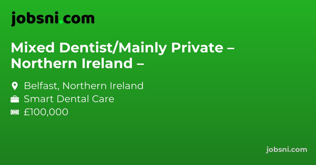 Mixed Dentist/Mainly Private – Northern Ireland –