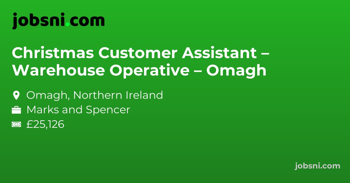 Christmas Customer Assistant – Warehouse Operative – Omagh