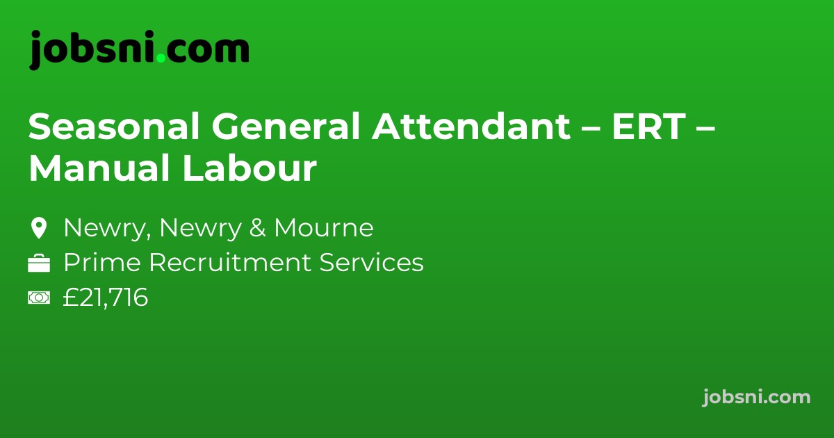 Seasonal General Attendant – ERT – Manual Labour
