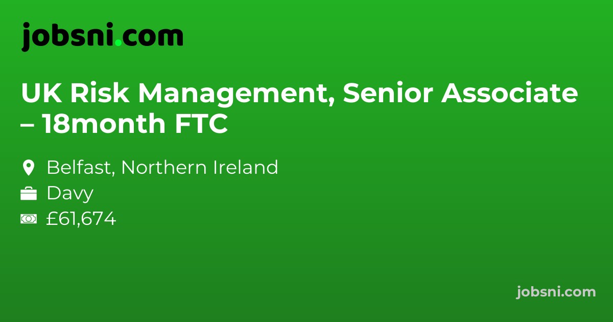 UK Risk Management, Senior Associate – 18month FTC