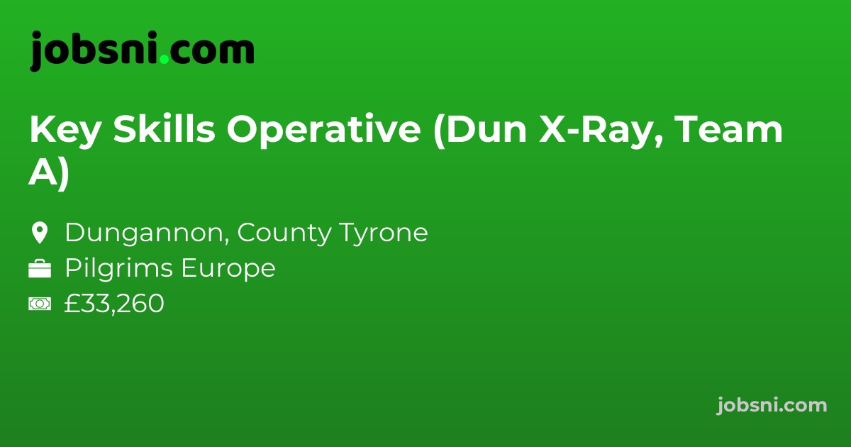 Key Skills Operative (Dun X-Ray, Team A)