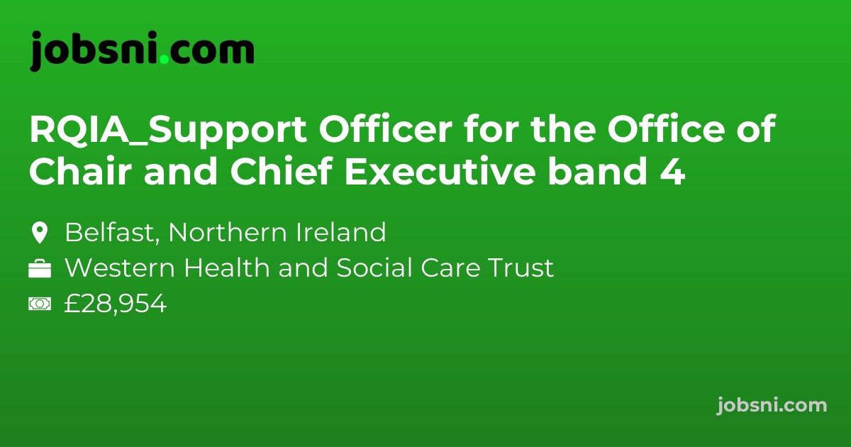 RQIA_Support Officer for the Office of Chair and Chief Executive band 4