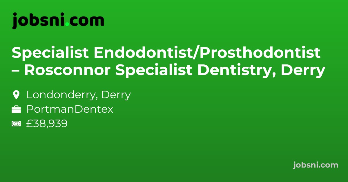 Specialist Endodontist/Prosthodontist – Rosconnor Specialist Dentistry, Derry