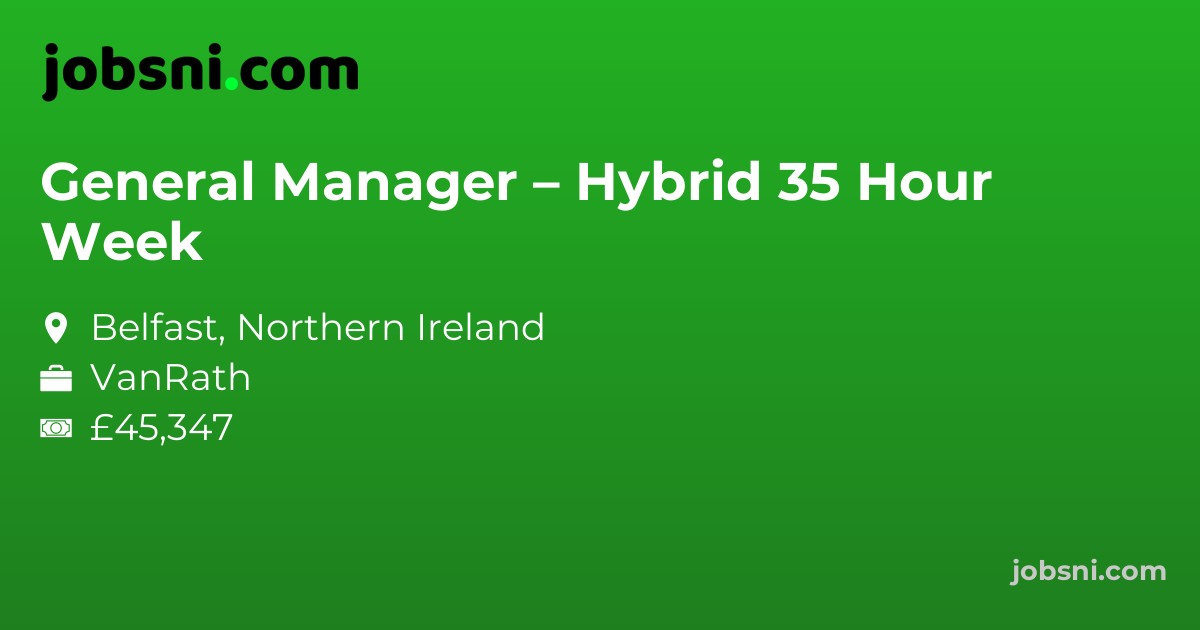 General Manager – Hybrid  35 Hour Week