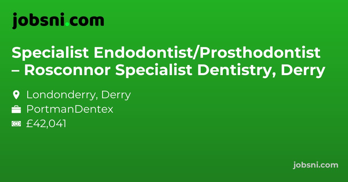 Specialist Endodontist/Prosthodontist – Rosconnor Specialist Dentistry, Derry