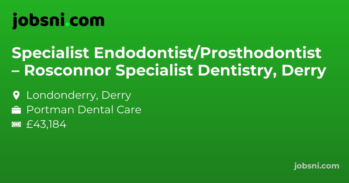 Specialist Endodontist/Prosthodontist – Rosconnor Specialist Dentistry, Derry
